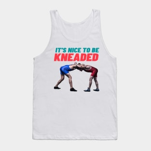 It's nice to be kneaded t shirt Tank Top